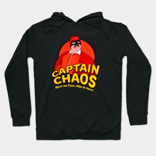 Have no Fear Him Is Here - Captain Chaos Hoodie